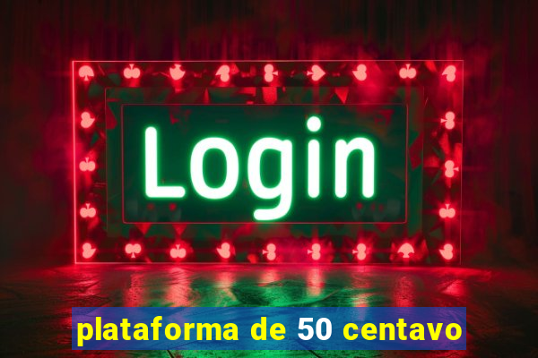 plataforma de 50 centavo